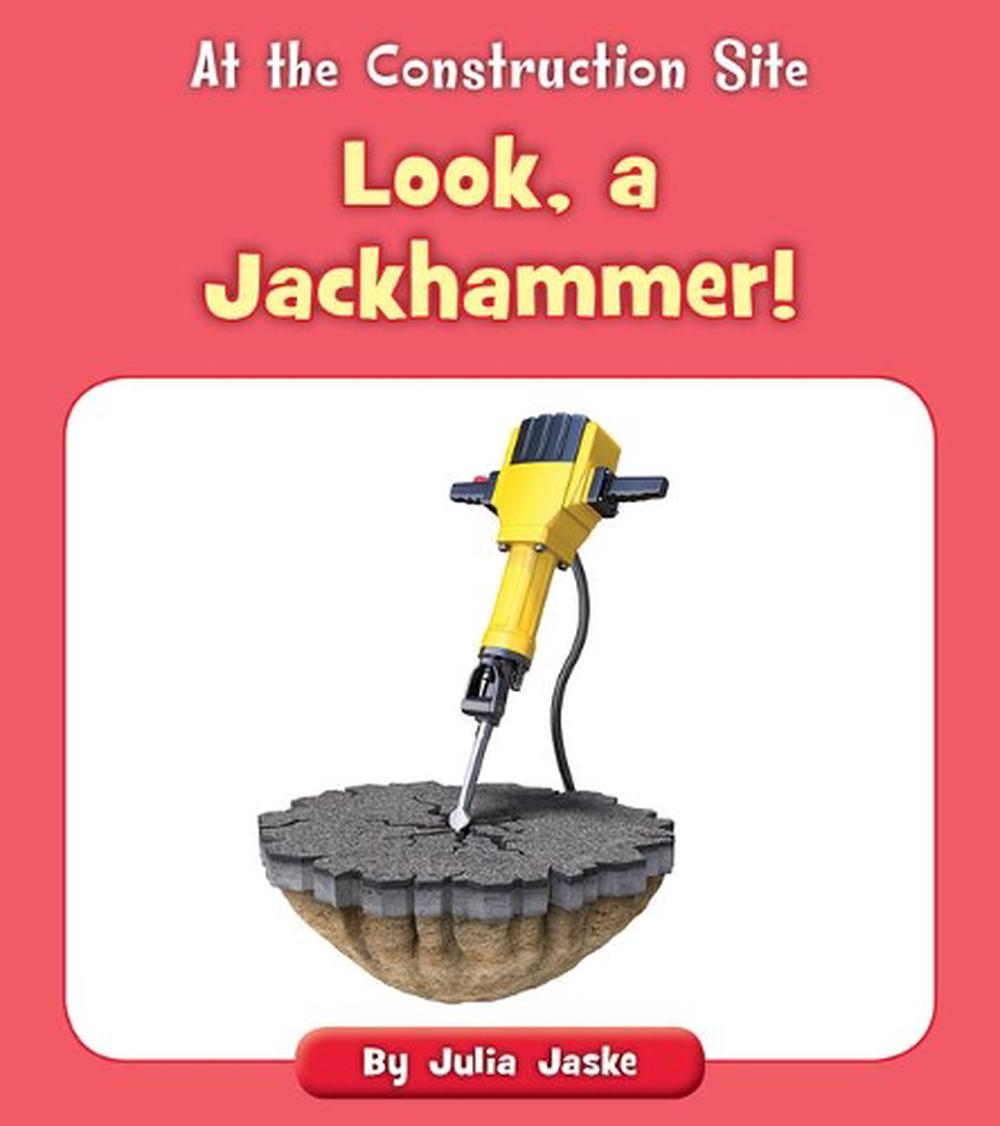 Look, a Jackhammer! by Julia Jaske, Paperback, 9781534188235 Buy