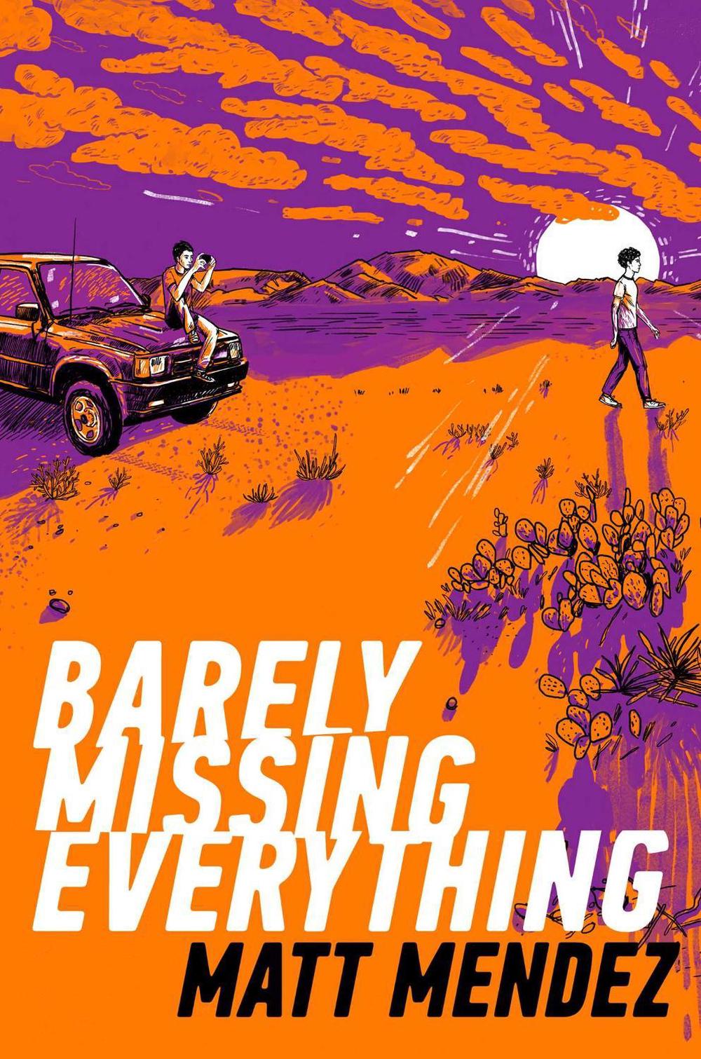 Barely Missing Everything by Matt Mendez - ISBN: 9781534404458