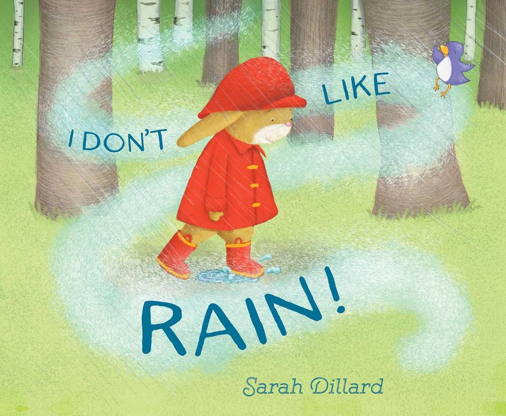 I Don't Like Rain! by Sarah Dillard - ISBN: 9781534406780