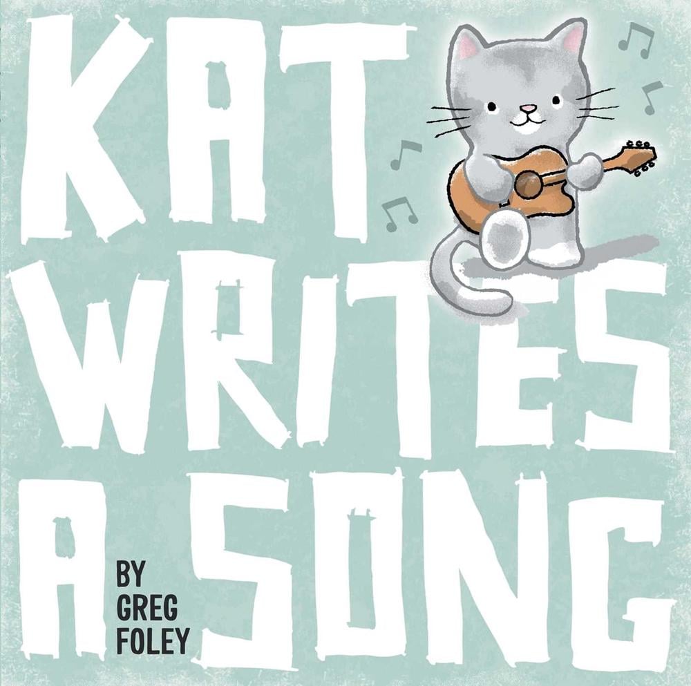 Kat Writes a Song by Greg Foley - ISBN: 9781534406803