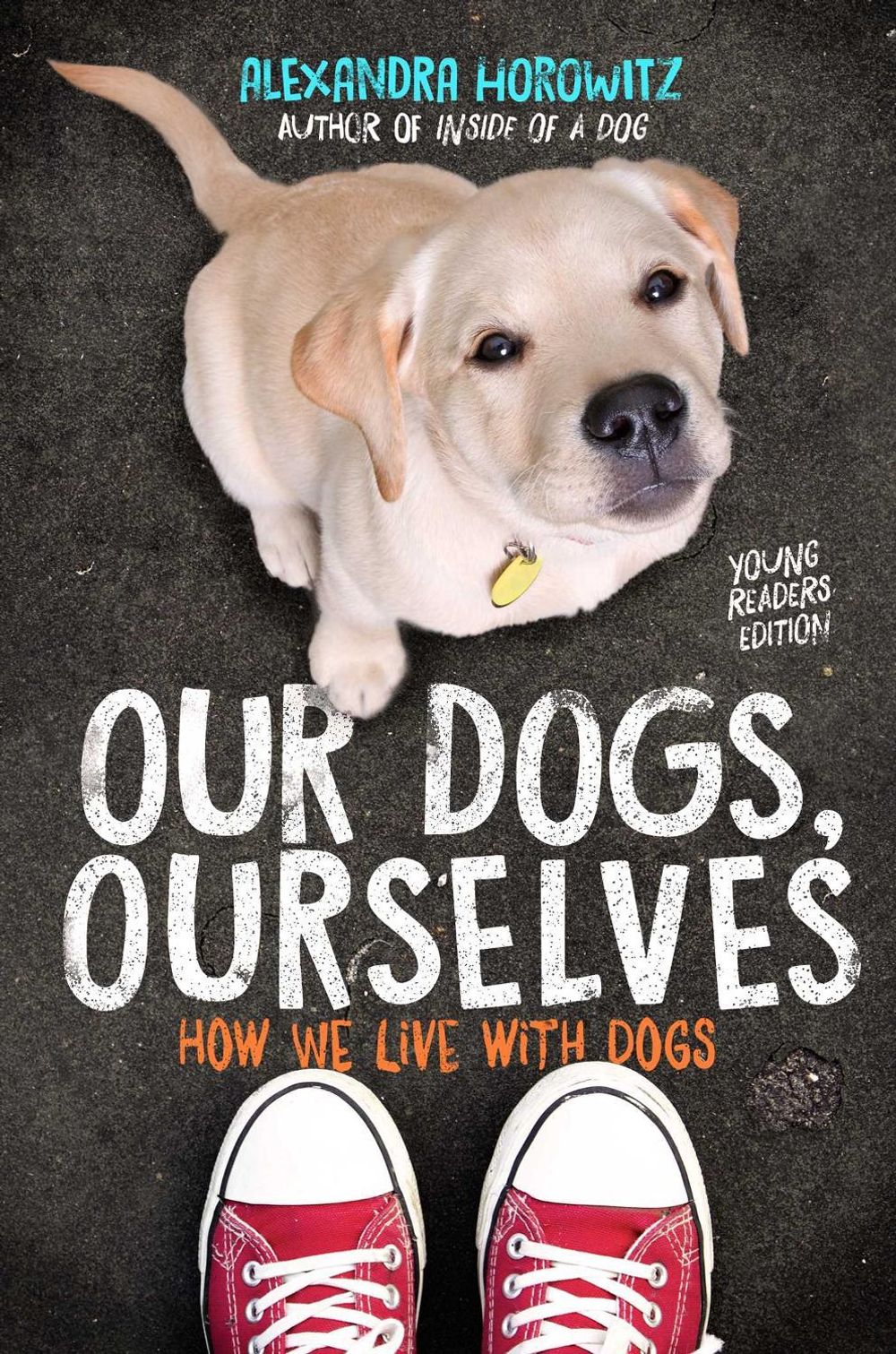 Our Dogs, Ourselves -- Young Readers Edition by Alexandra Horowitz - ISBN: 9781534410121