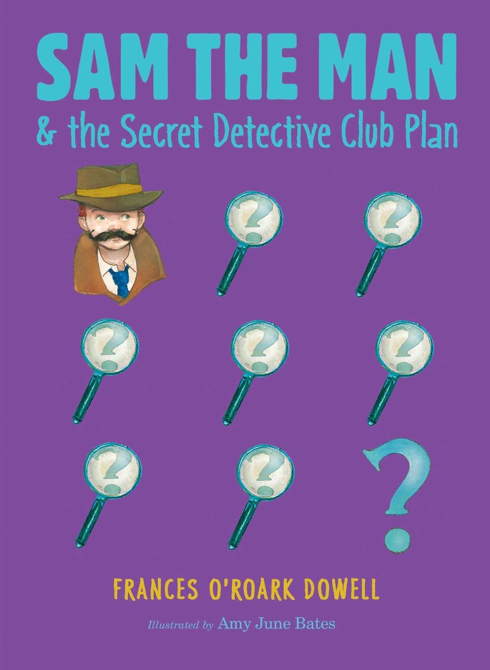 Sam the Man & the Secret Detective Club Plan by Frances O'Roark Dowell - ISBN: 9781534412590