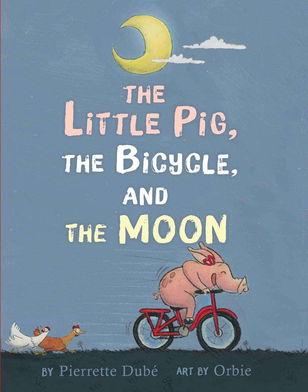 The Little Pig, the Bicycle, and the Moon by Orbie - ISBN: 9781534414723