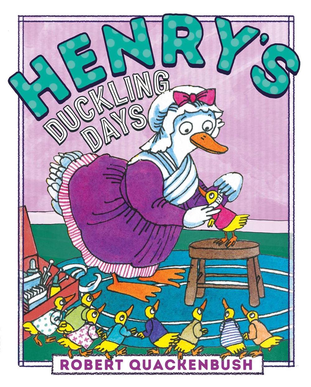 Henry's Duckling Days by Robert Quackenbush - ISBN: 9781534415522