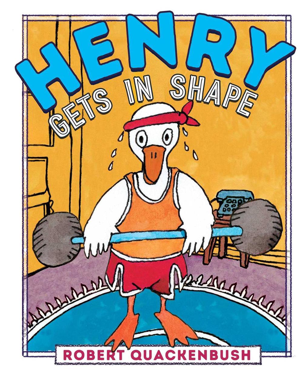 Henry Gets in Shape by Robert Quackenbush - ISBN: 9781534415621
