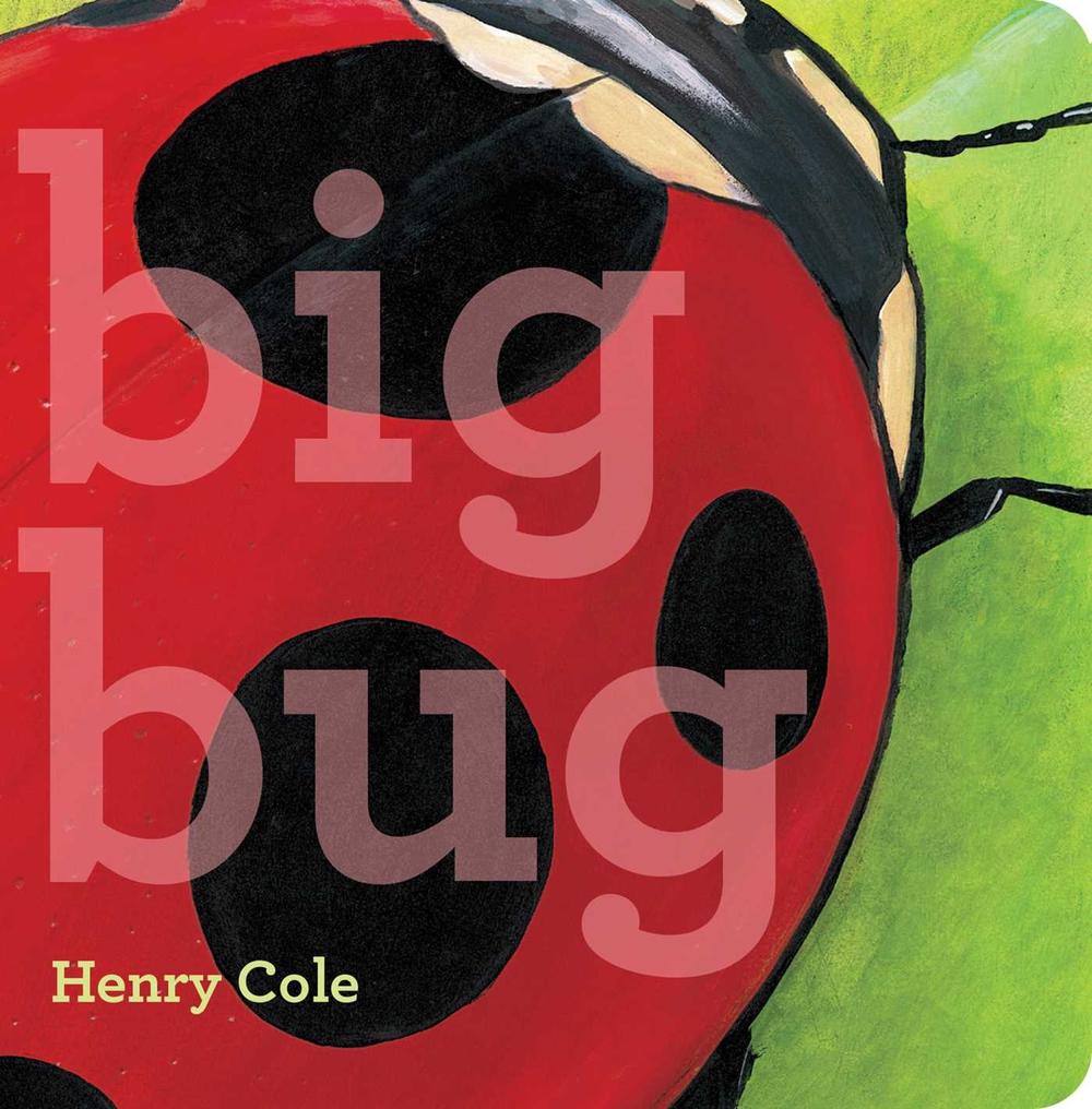 Big Bug by Henry Cole - ISBN: 9781534416901