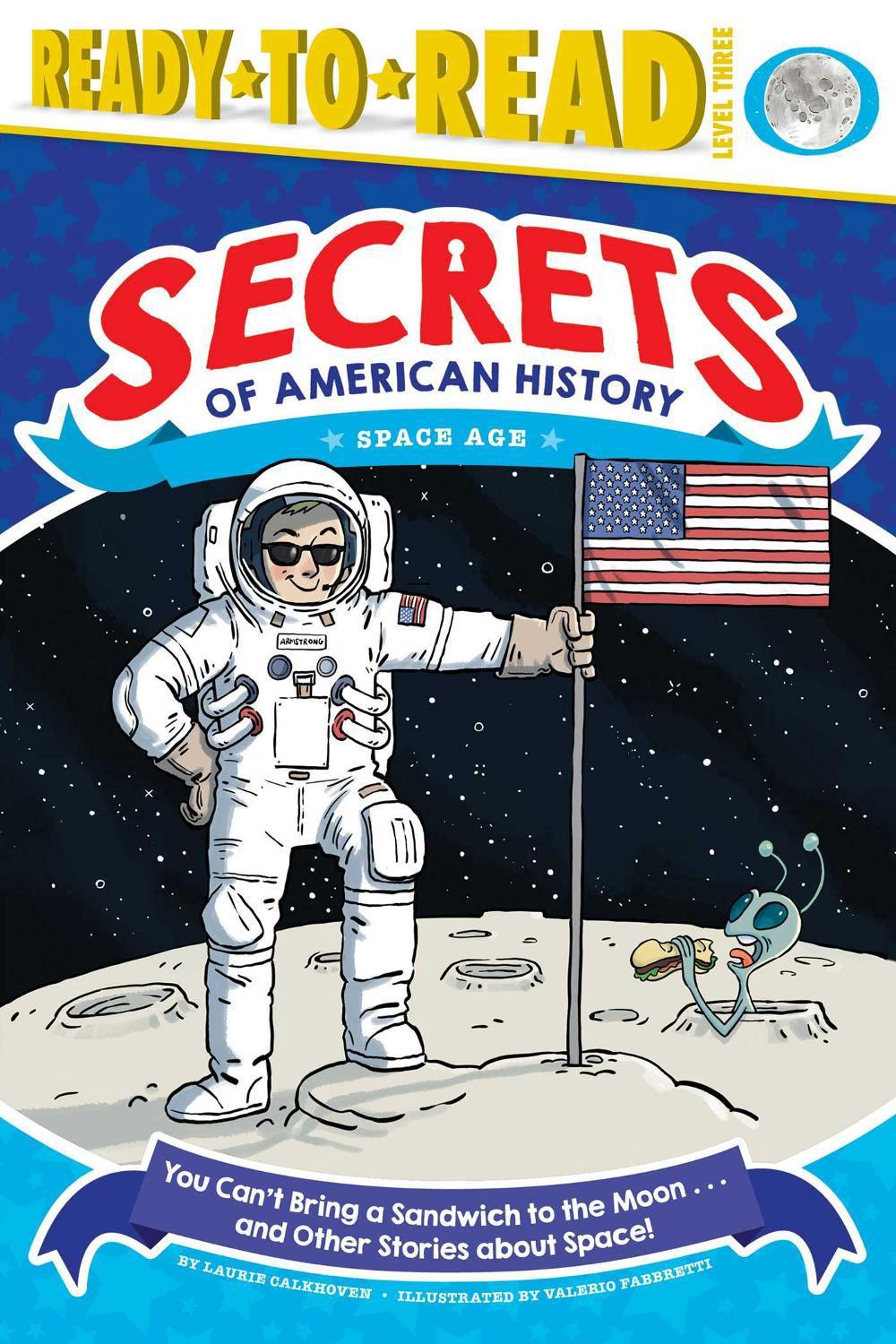 You Can't Bring a Sandwich to the Moon . . . and Other Stories about Space! by Laurie Calkhoven - ISBN: 9781534417816