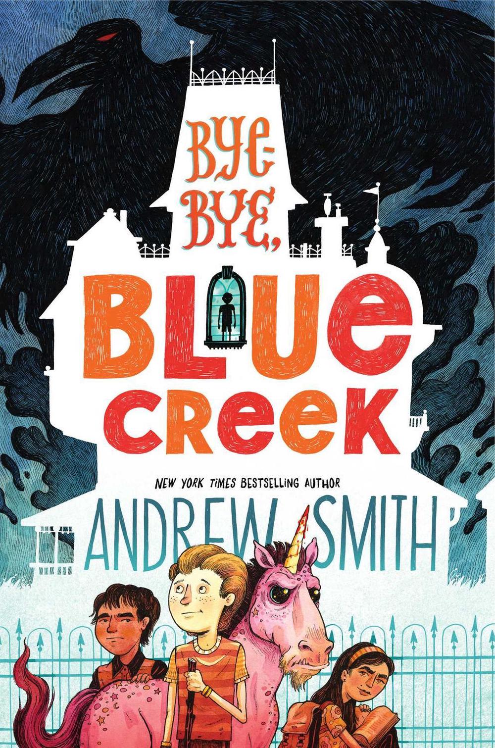 Bye-bye, Blue Creek by Andrew Smith - ISBN: 9781534419582