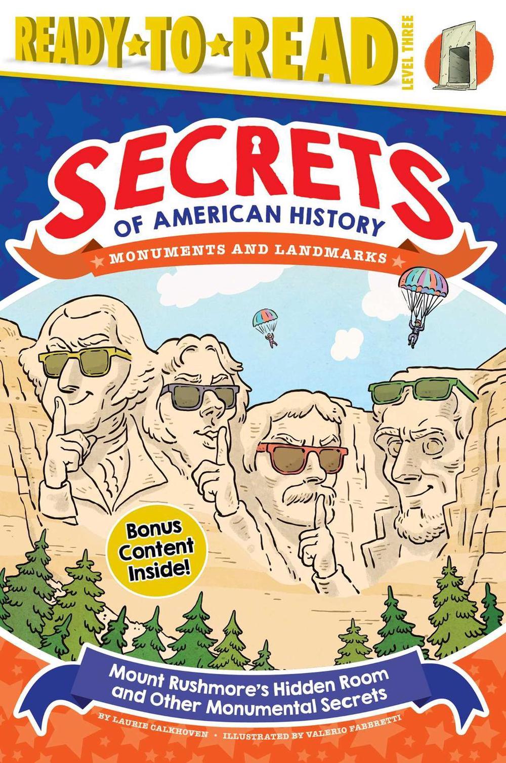 Mount Rushmore's Hidden Room and Other Monumental Secrets by Laurie Calkhoven - ISBN: 9781534429246
