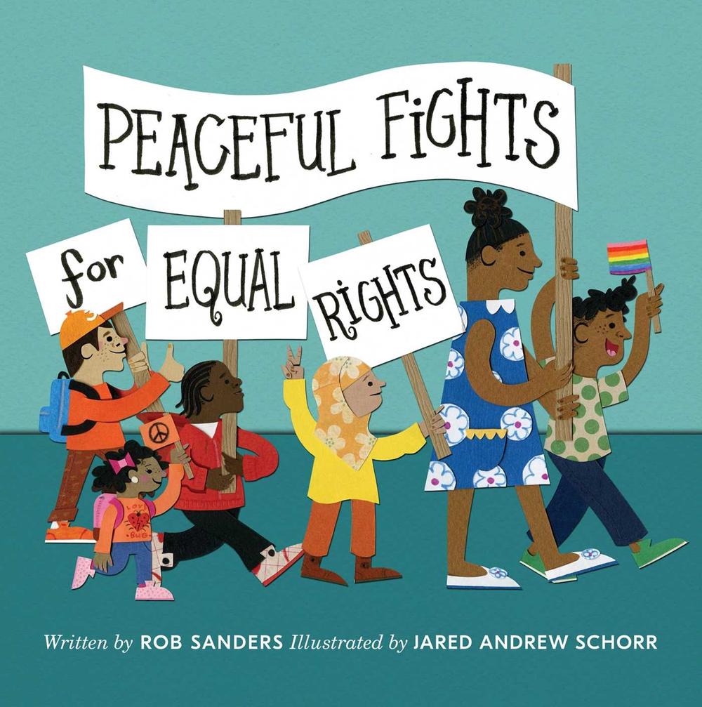 Peaceful Fights for Equal Rights by Rob Sanders - ISBN: 9781534429437