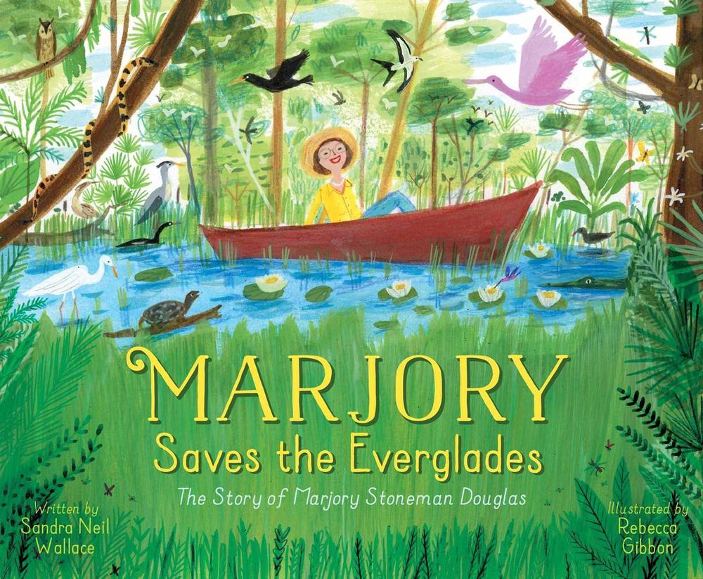 Marjory Saves the Everglades by Sandra Neil Wallace - ISBN: 9781534431546