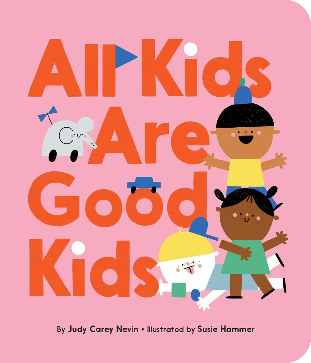 All Kids Are Good Kids by Judy Carey Nevin - ISBN: 9781534432048