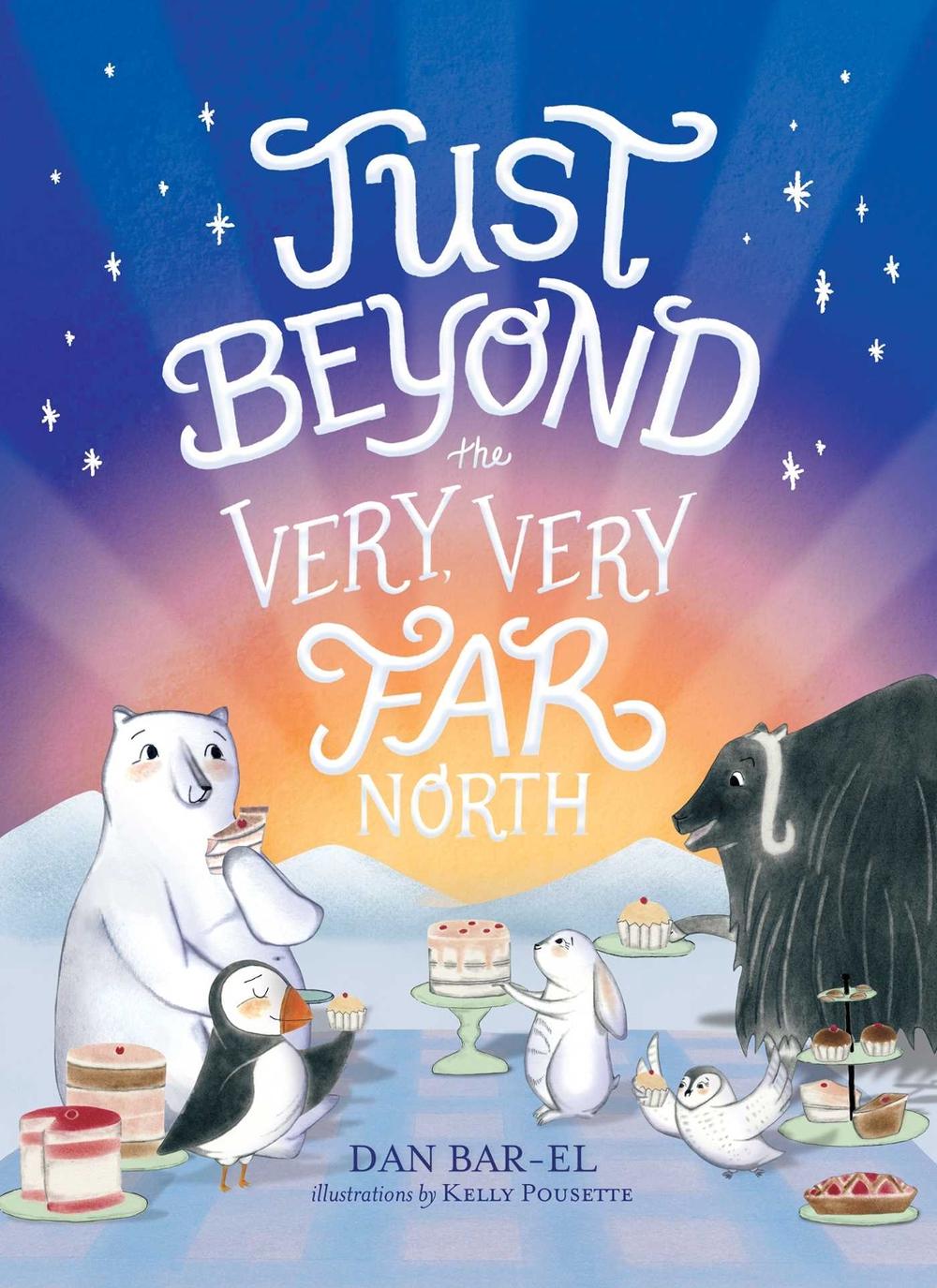 Just Beyond the Very, Very Far North by Dan Bar-el - ISBN: 9781534433441