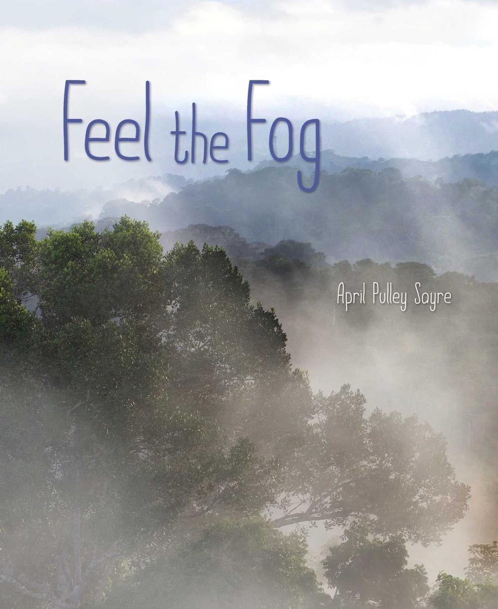 Feel the Fog by April Pulley Sayre - ISBN: 9781534437609