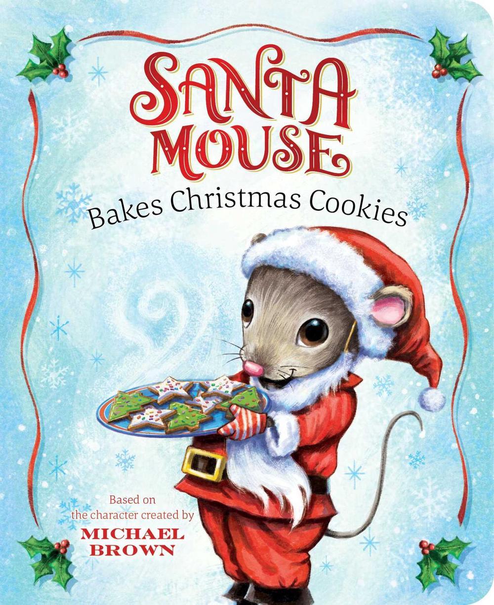 Santa Mouse Bakes Christmas Cookies by Michael Brown - ISBN: 9781534438040