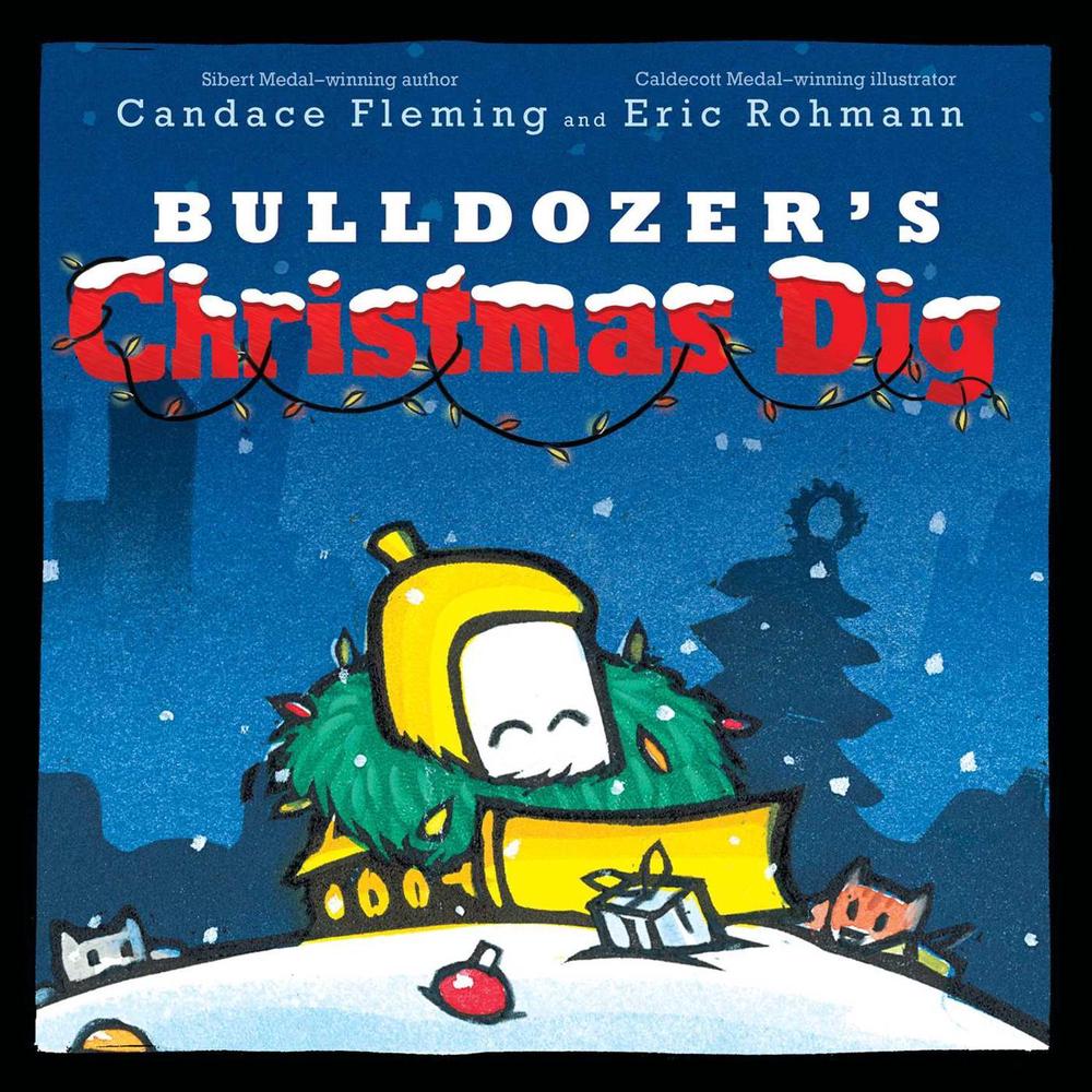 Bulldozer's Christmas Dig by Candace Fleming - ISBN: 9781534438200