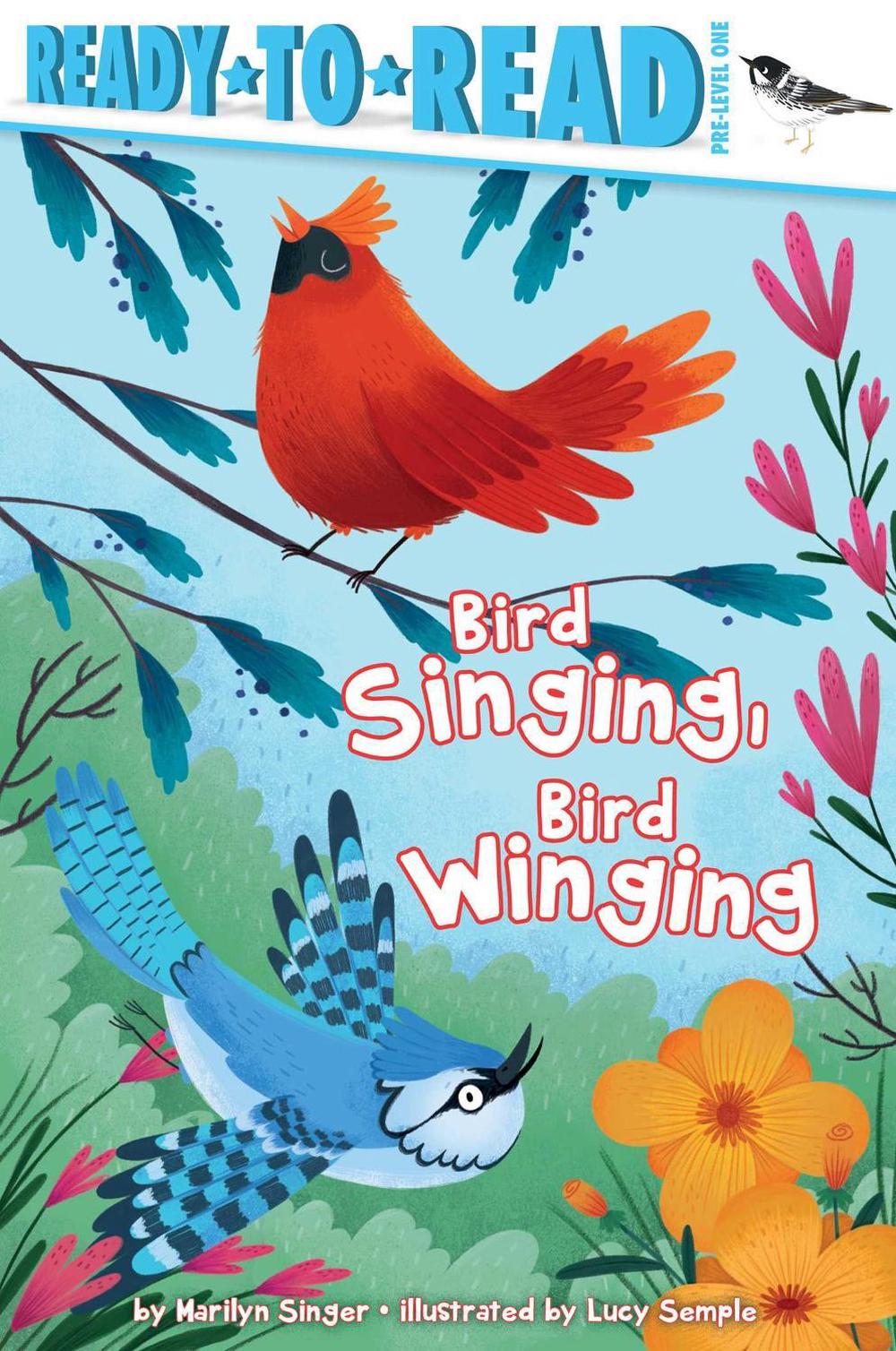 Bird Singing, Bird Winging by Marilyn Singer - ISBN: 9781534441439
