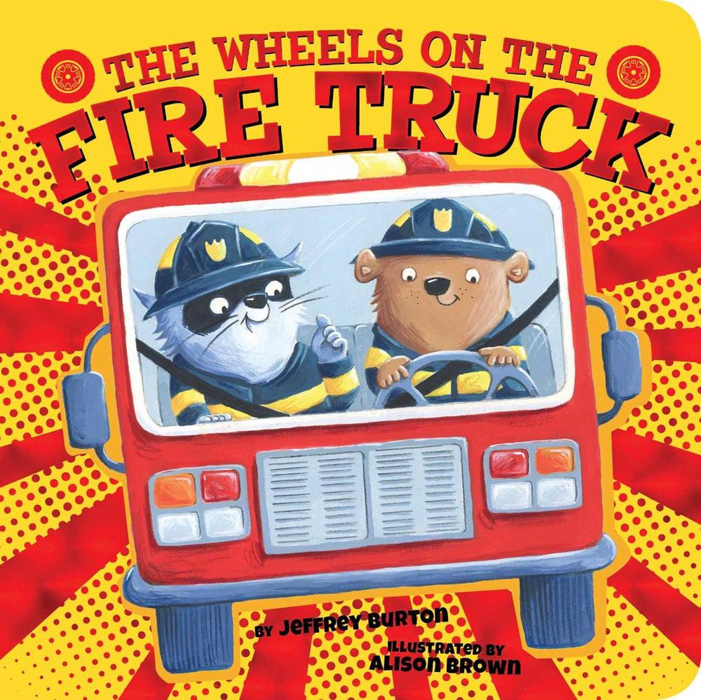 The Wheels on the Fire Truck by Jeffrey Burton - ISBN: 9781534442443
