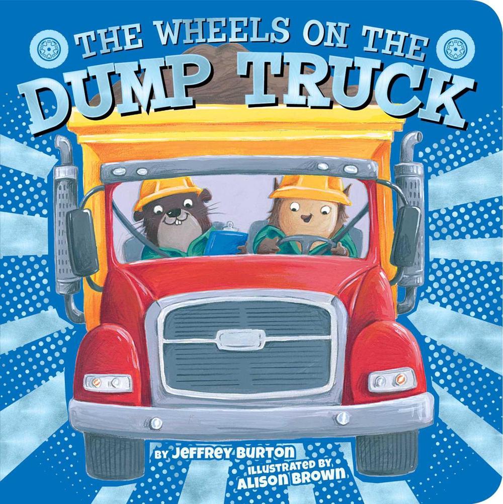 The Wheels on the Dump Truck by Jeffrey Burton - ISBN: 9781534442481