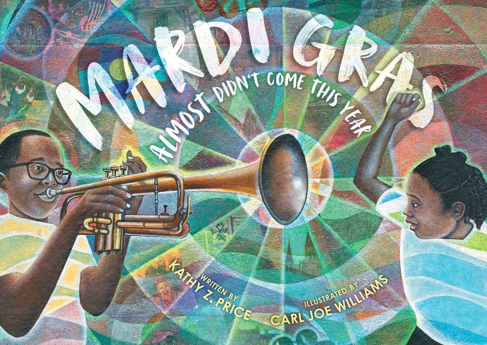 Mardi Gras Almost Didn't Come This Year by Kathy Z. Price - ISBN: 9781534444256