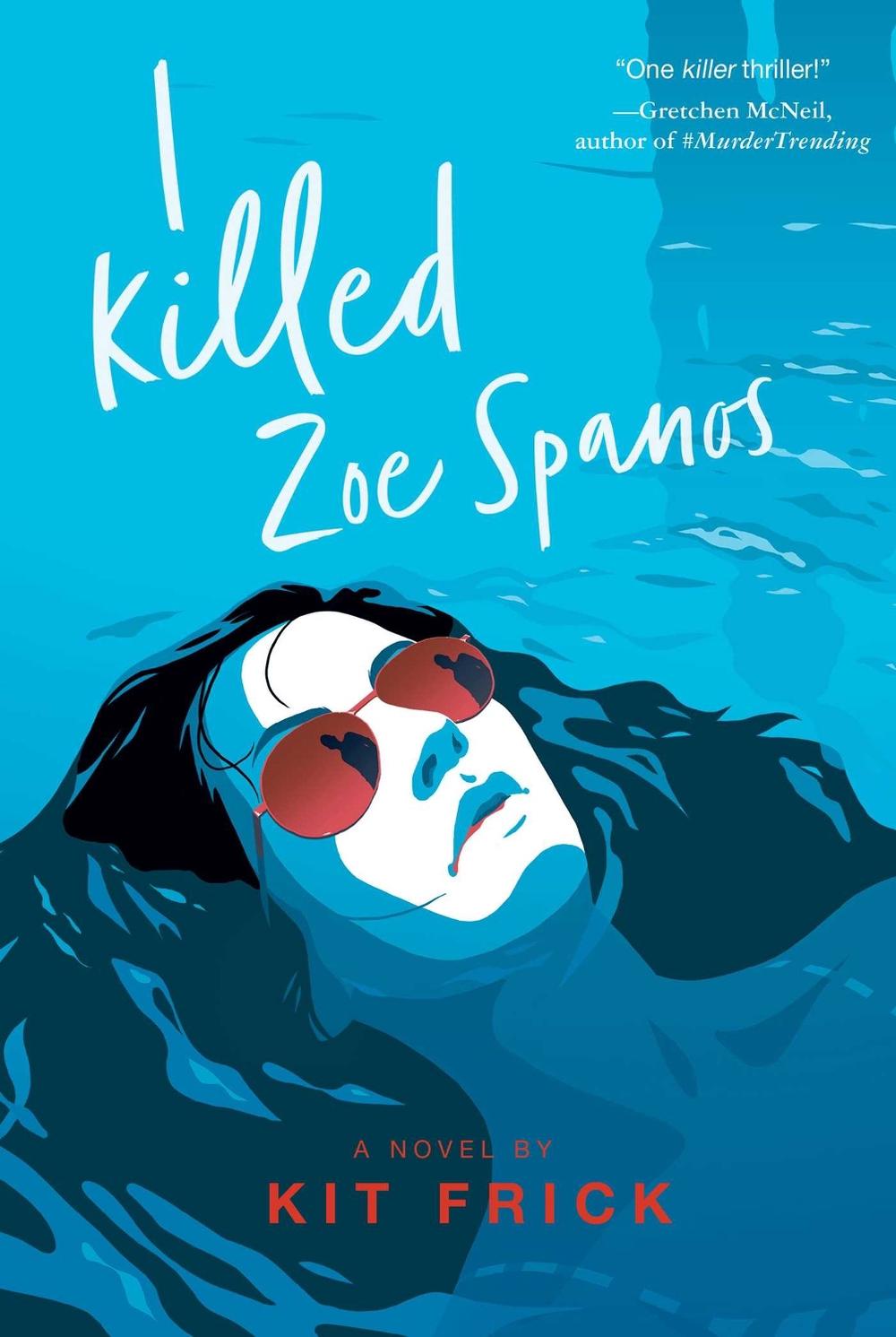 I Killed Zoe Spanos by Kit Frick - ISBN: 9781534449701