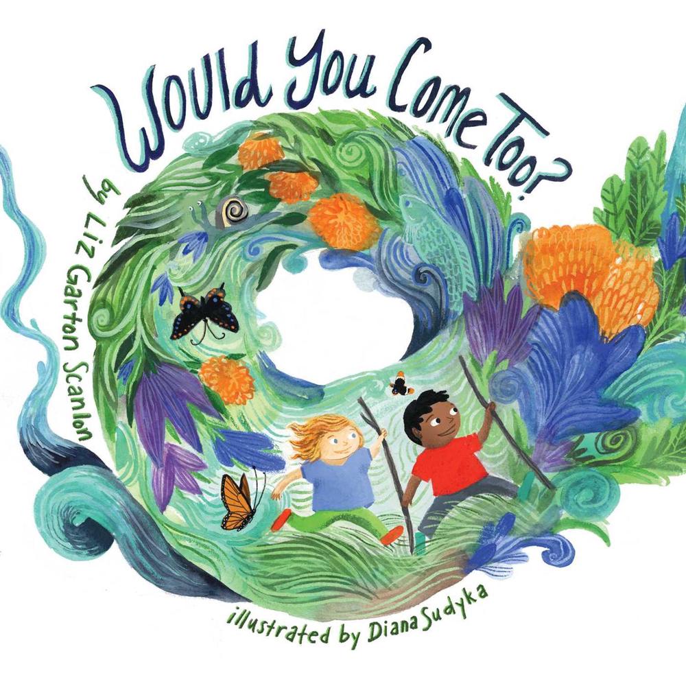 Would You Come Too? by Liz Garton Scanlon - ISBN: 9781534452060