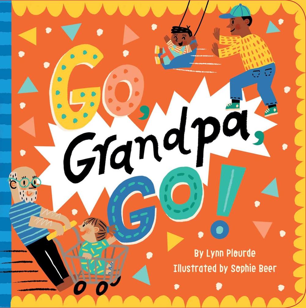 Go, Grandpa, Go! by Lynn Plourde - ISBN: 9781534452244