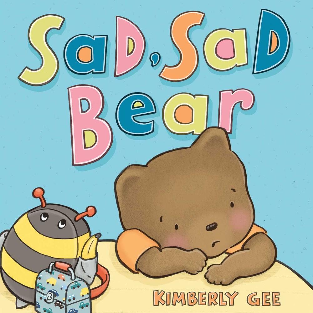 Sad, Sad Bear by Kimberly Gee - ISBN: 9781534452718