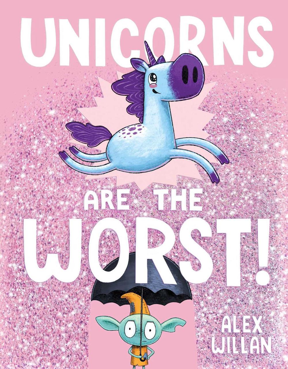 Unicorns Are the Worst! by Alex Willan - ISBN: 9781534453838