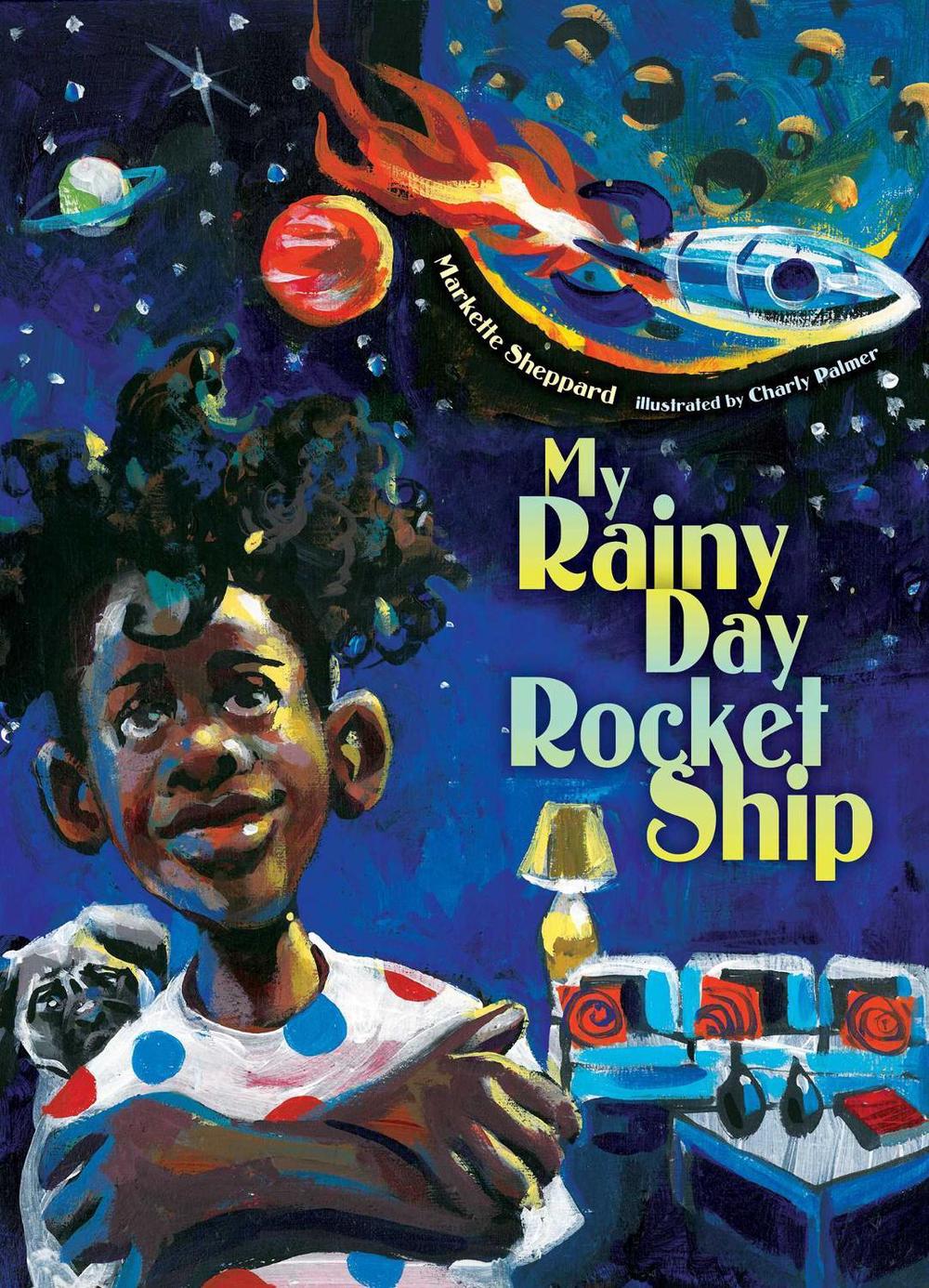 My Rainy Day Rocket Ship by Markette Sheppard - ISBN: 9781534461772
