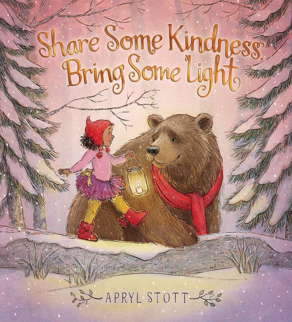 Share Some Kindness, Bring Some Light by Apryl Stott - ISBN: 9781534462380