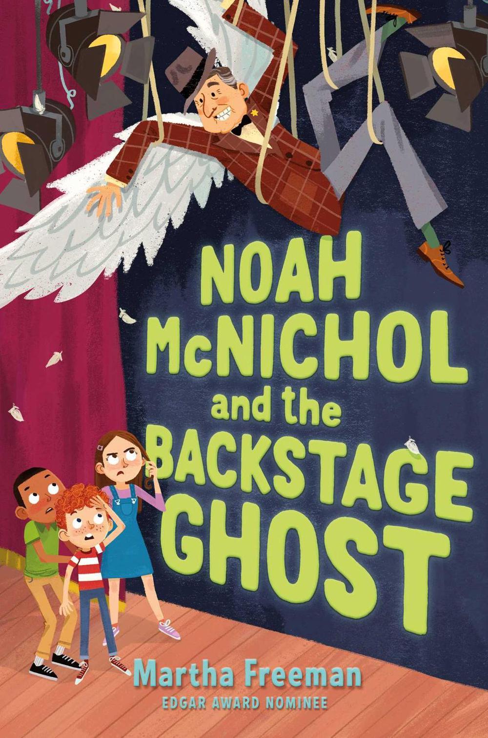 Noah McNichol and the Backstage Ghost by Martha Freeman - ISBN: 9781534462946