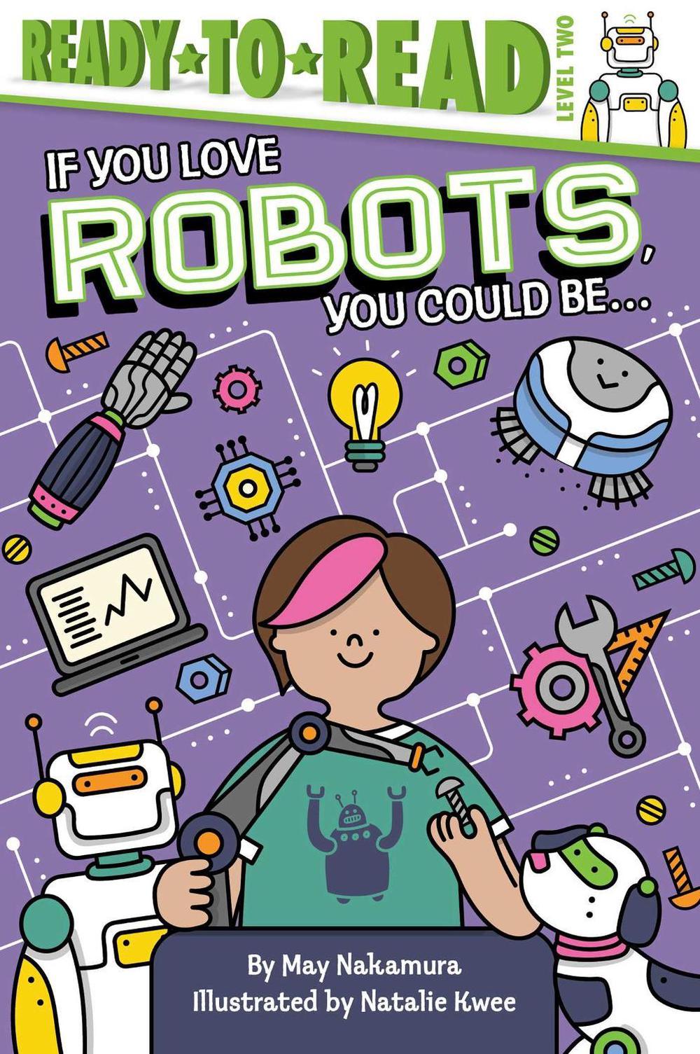 If You Love Robots, You Could Be... by May Nakamura - ISBN: 9781534465237