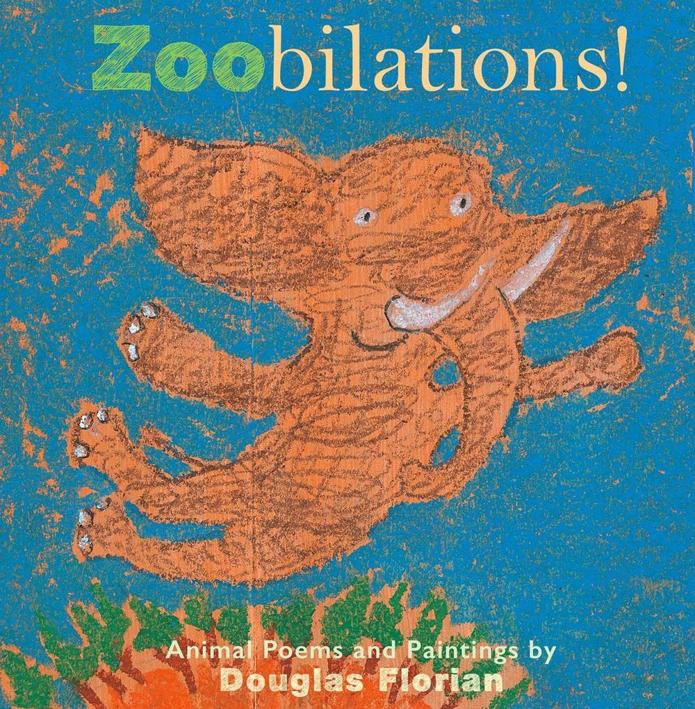Zoobilations! by Douglas Florian - ISBN: 9781534465909