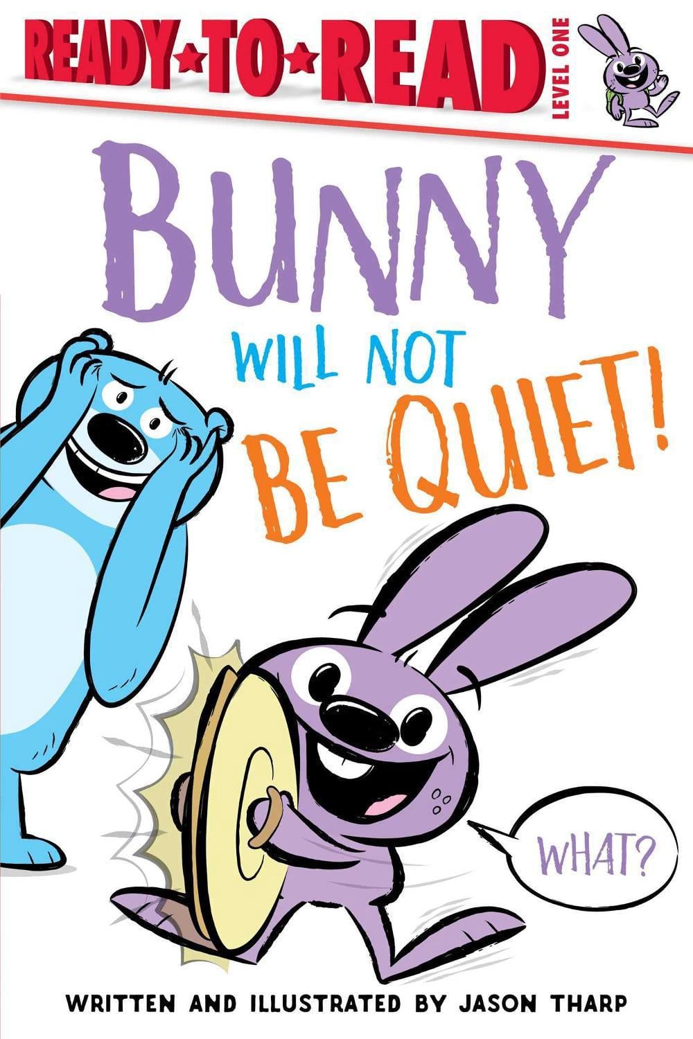 Bunny Will Not Be Quiet! by Jason Tharp - ISBN: 9781534466371