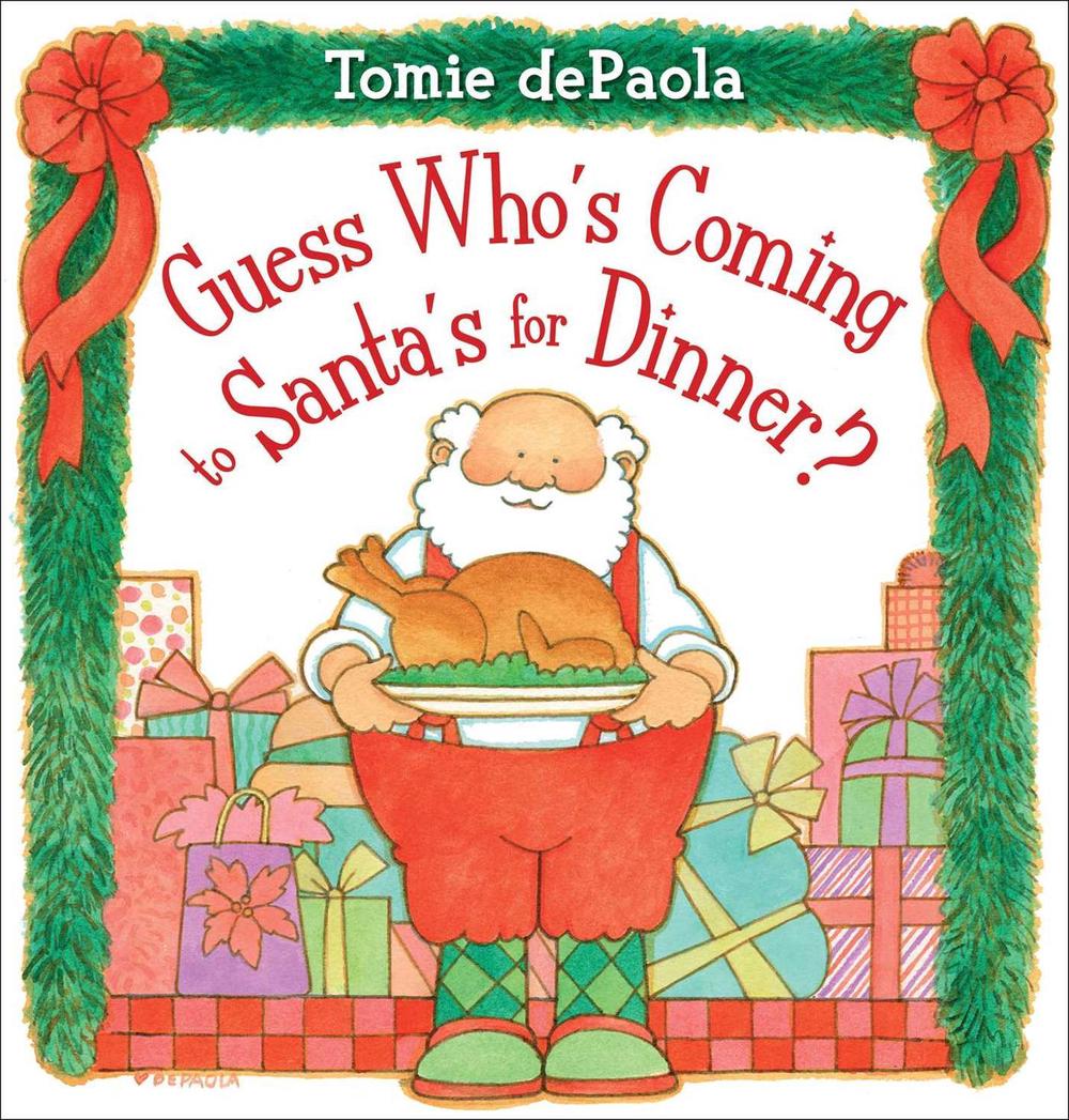 Guess Who's Coming to Santa's for Dinner? by Tomie dePaola - ISBN: 9781534466500