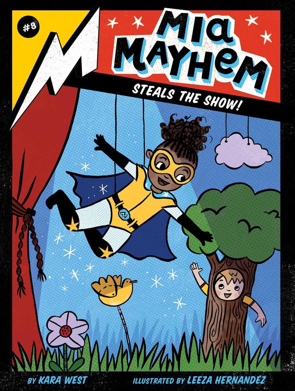Mia Mayhem Steals the Show! by Kara West - ISBN: 9781534467231