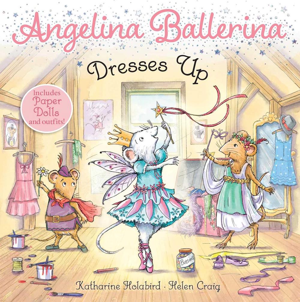 Angelina Ballerina Dresses Up by Katharine Holabird - ISBN: 9781534469518