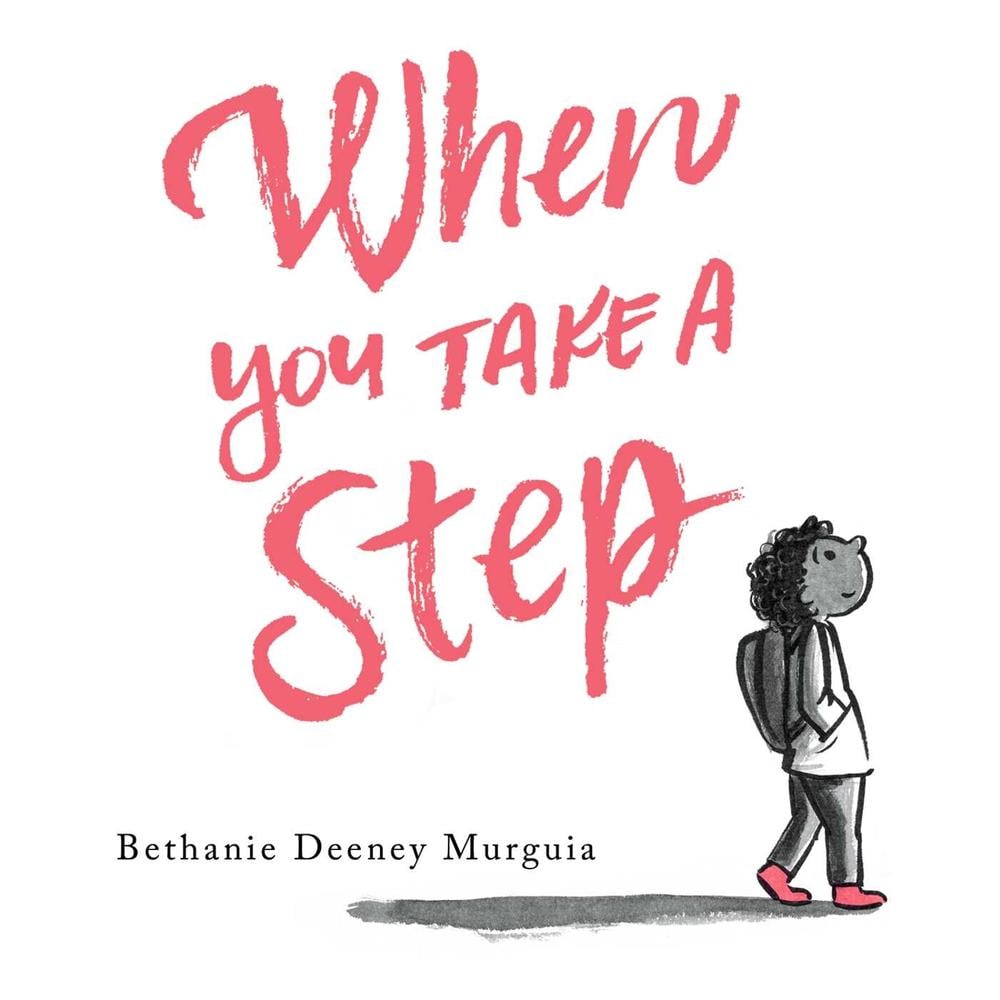 When You Take a Step by Bethanie Deeney Murguia - ISBN: 9781534473676