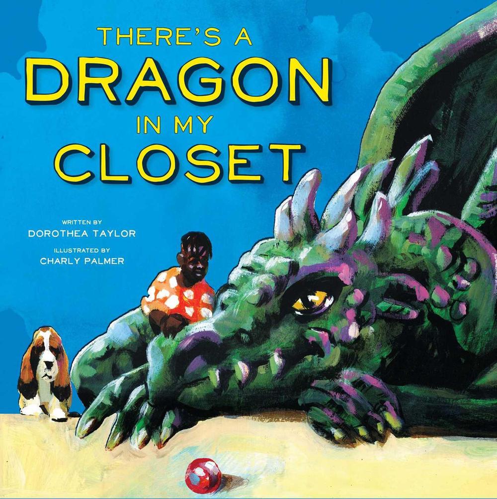 There's a Dragon in My Closet by Dorothea Taylor - ISBN: 9781534476462
