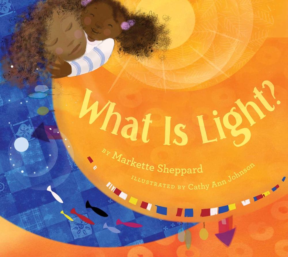 What Is Light? by Markette Sheppard - ISBN: 9781534476516