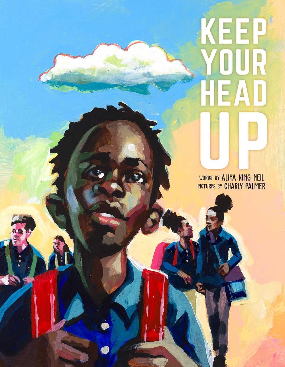 Keep Your Head Up by Aliya King Neil - ISBN: 9781534480407