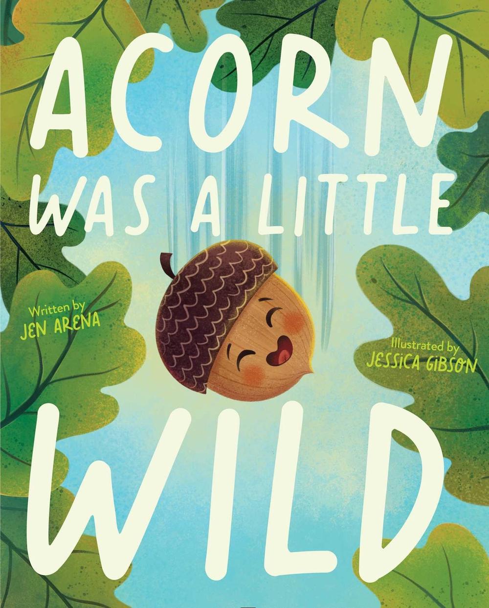 Acorn Was a Little Wild by Jen Arena - ISBN: 9781534483156