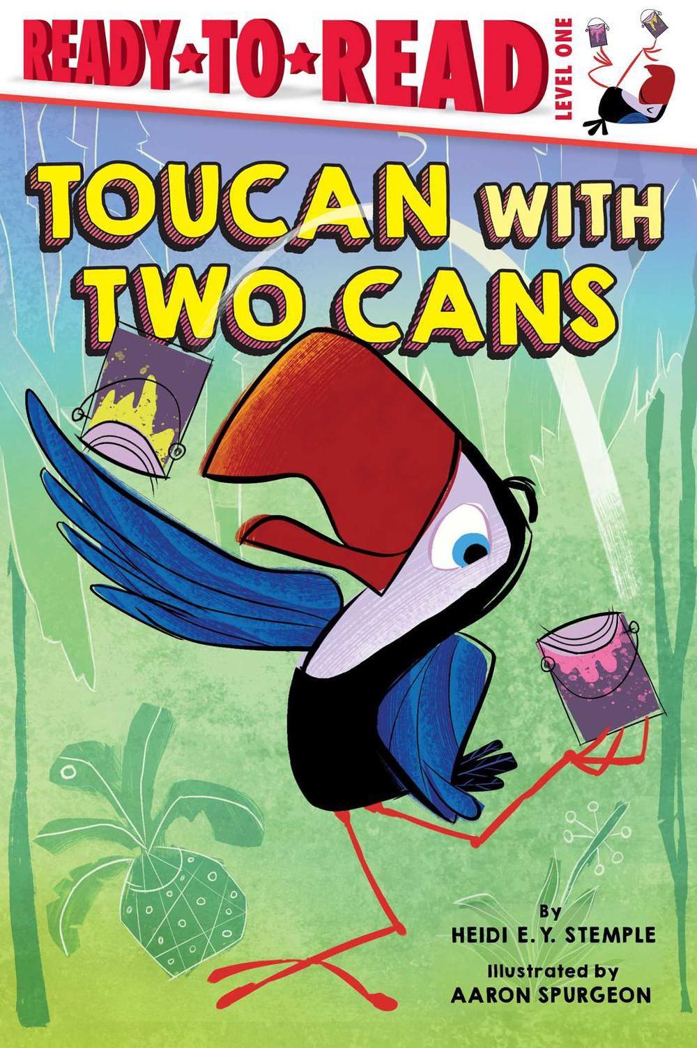 Toucan with Two Cans by Heidi E.Y. Stemple - ISBN: 9781534485938
