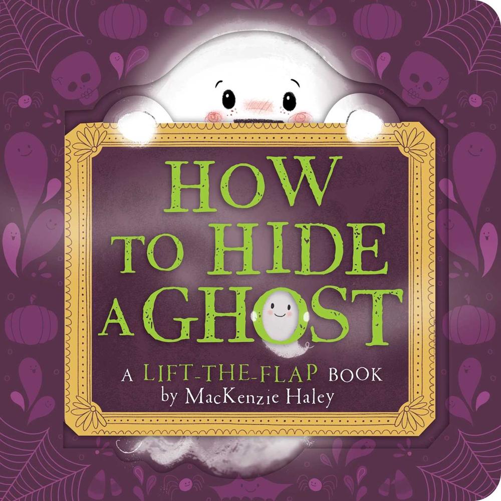 How to Hide a Ghost by MacKenzie Haley - ISBN: 9781534487635