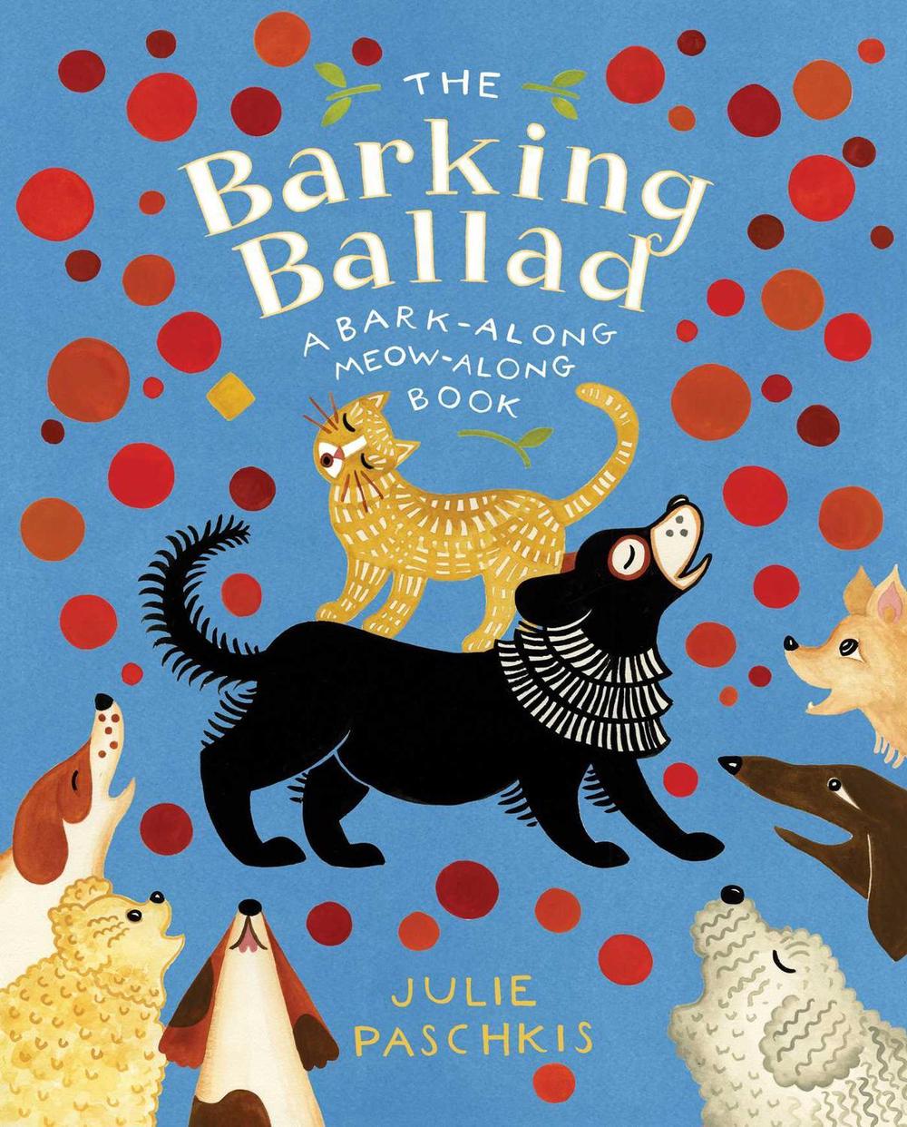 The Barking Ballad by Julie Paschkis - ISBN: 9781534492608