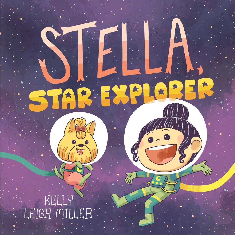 Stella, Star Explorer by Kelly Leigh Miller - ISBN: 9781534497672