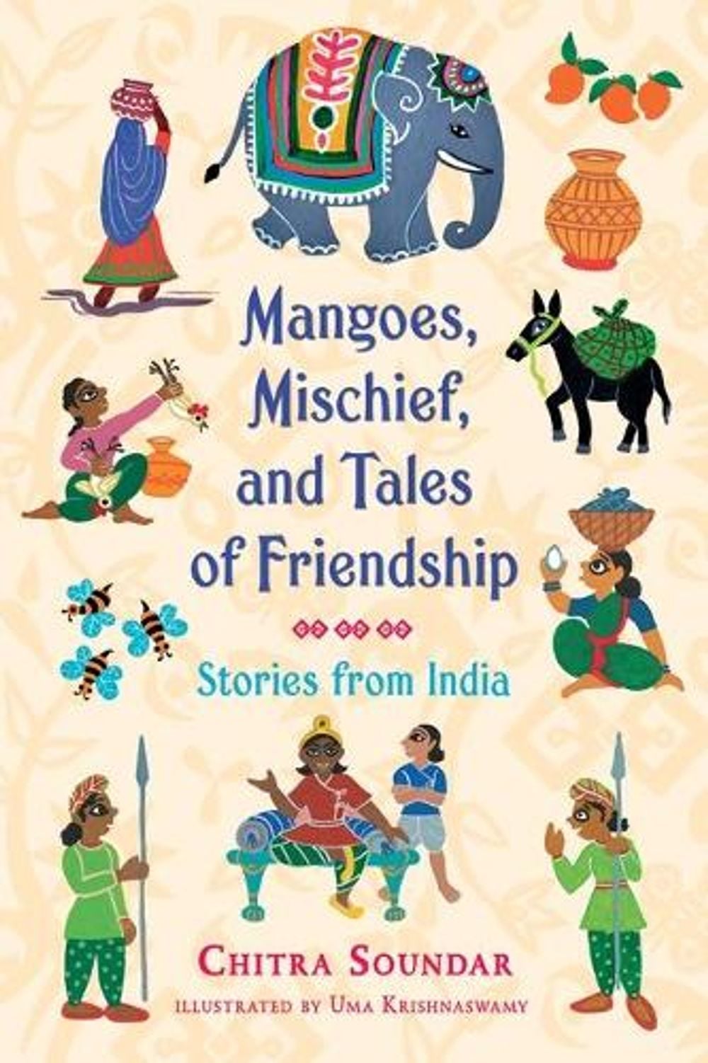 Mangoes, Mischief, and Tales of Friendship: Stories from India by Chitra Soundar - ISBN: 9781536200676
