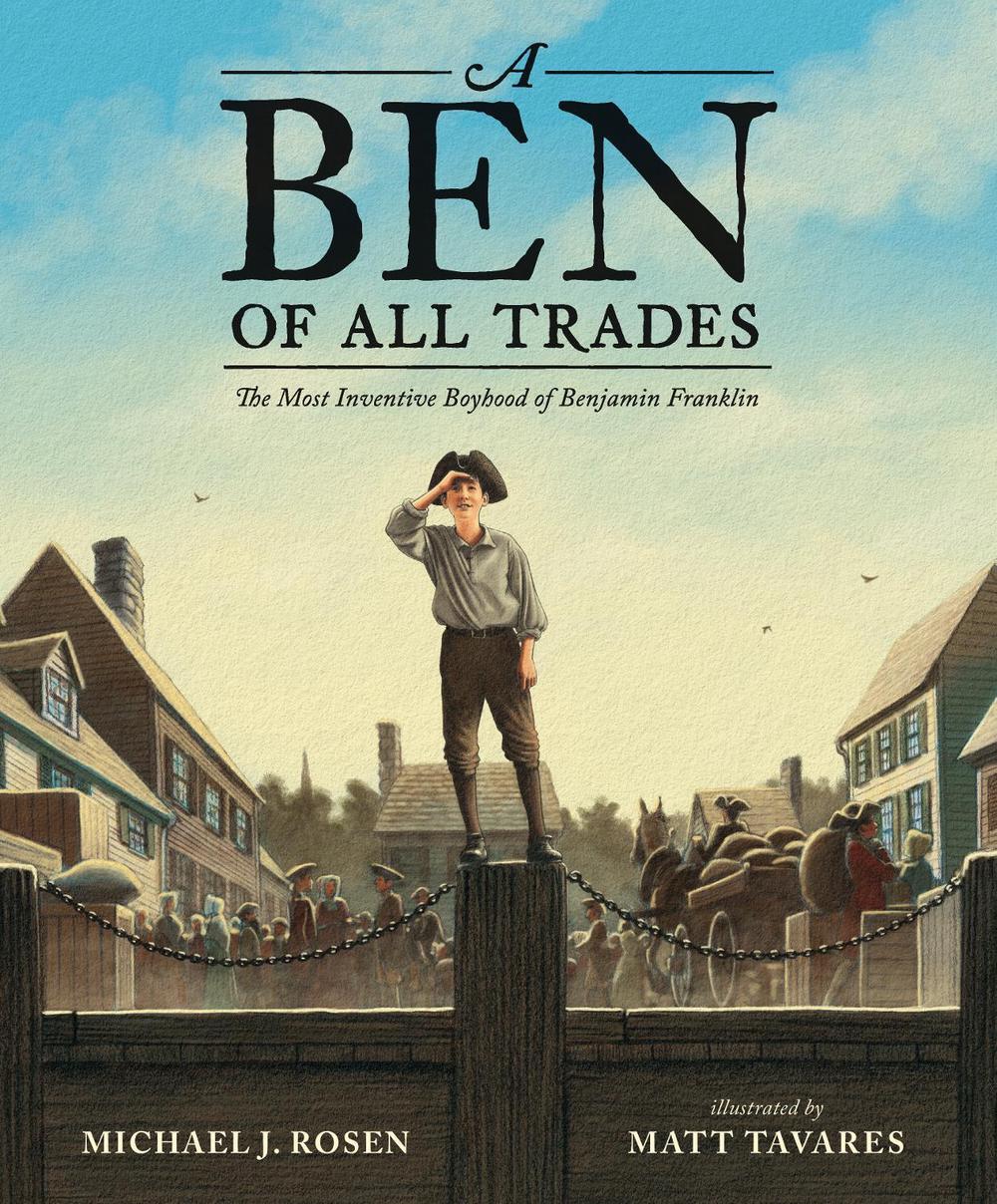 A Ben of All Trades: The Most Inventive Boyhood of Benjamin Franklin, 9781536201215