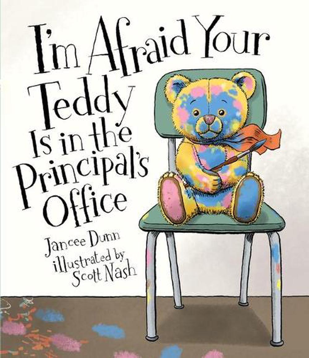I'm Afraid Your Teddy Is in the Principal's Office, 9781536201987